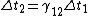\Delta t_2 = \gamma_{12} \Delta t_1